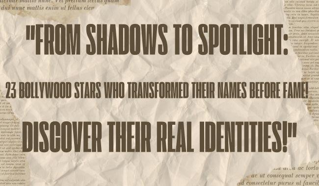 “From Shadows to Spotlight: 23 Bollywood Stars Who Transformed Their Names Before Fame! 🌟✨ Discover Their Real Identities!”